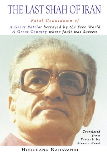 9781904997030: The Last Shah of Iran: Fatal Countdown of a Great Patriot Betrayed by the Free World, a Great Country Whose Fault Was Success