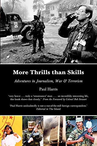 Stock image for More Thrills than Skills: Adventures in Journalism, War & Terrorism for sale by HPB-Red