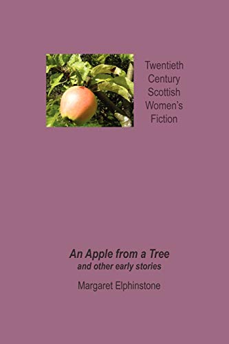 9781904999553: An Apple from a Tree and Other Early Stories (Twentieth Century Scottish Womens Fiction)