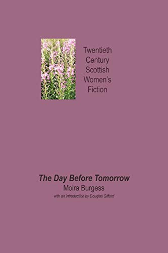 Stock image for The Day Before Tomorrow Twentieth Century Scottish Womens Fiction for sale by PBShop.store US