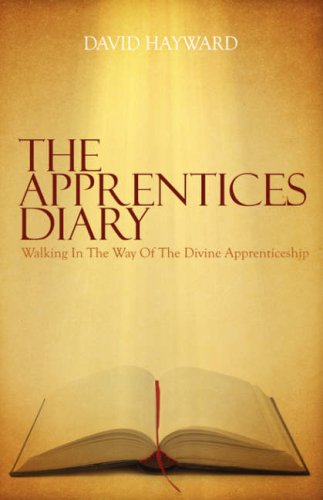 The Apprentices Diary: Walking in the Way of the Divine Apprenticeship (9781905006243) by Hayward, David