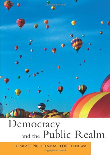 Beispielbild fr Democracy and the Public Realm: Compass Programme for Renewal zum Verkauf von Reuseabook