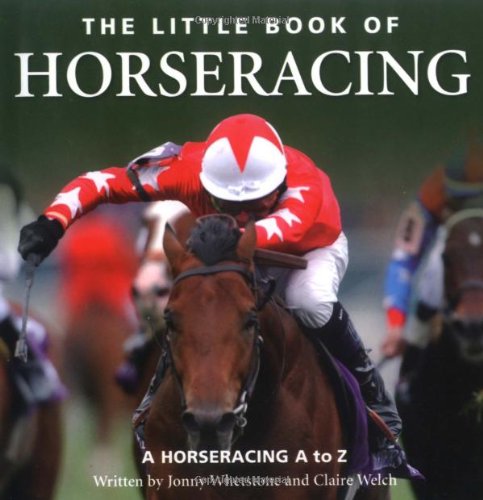 Imagen de archivo de The Little Book of Horseracing: A Horseracing A to Z a la venta por MusicMagpie