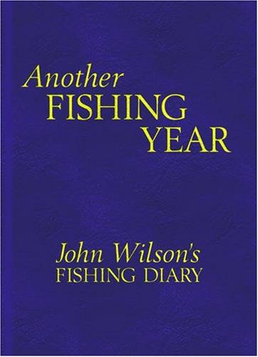 9781905009961: Another Fishing Year: John Wilson's Fishing Diary