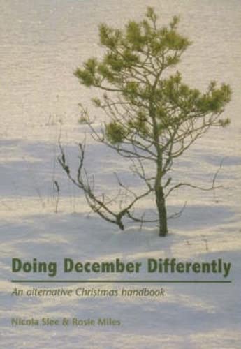 Beispielbild fr Doing December Differently: An Alternative Christmas Handbook zum Verkauf von WorldofBooks