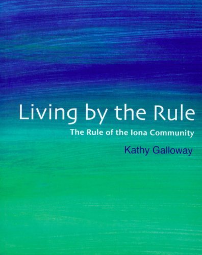 9781905010653: Living by the Rule: The Rule of the Iona Community