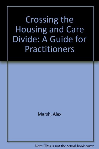 Crossing the Housing and Care Divide: A Guide for Practitioners (9781905018055) by Alisa Cameron