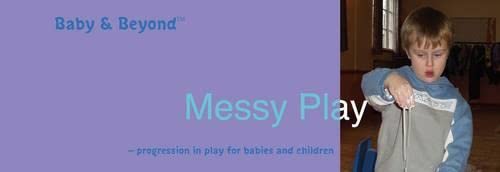 Stock image for Messy Play: Progression in Play for Babies and Children (Baby and Beyond) (Baby & Beyond) for sale by WorldofBooks
