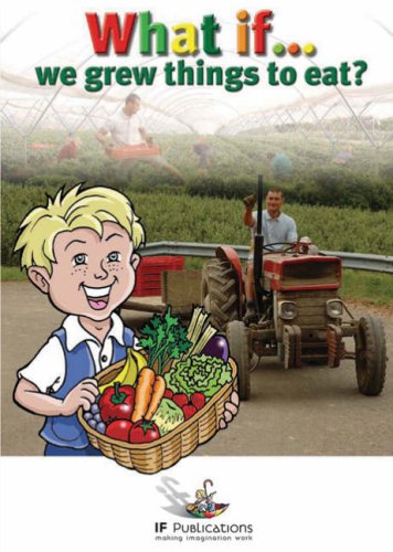 What If We Grew Things to Eat?: Making It Real! (What If?): Pretend Play in Children's Learning (9781905019663) by Ingham, Justin; Featherstone, Sally; Ingham, Kerry