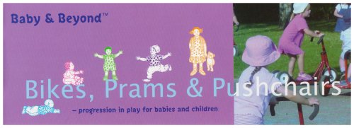 Stock image for Bikes, Prams & Pushchairs: Progression in Play for Babies and Children (Baby and Beyond) for sale by WorldofBooks
