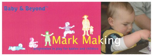Stock image for Mark Making: Progression in Play for Babies and Children (Baby and Beyond) for sale by AwesomeBooks