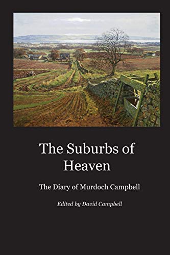 Beispielbild fr The Suburbs of Heaven: The Diary of Murdoch Campbell zum Verkauf von WorldofBooks