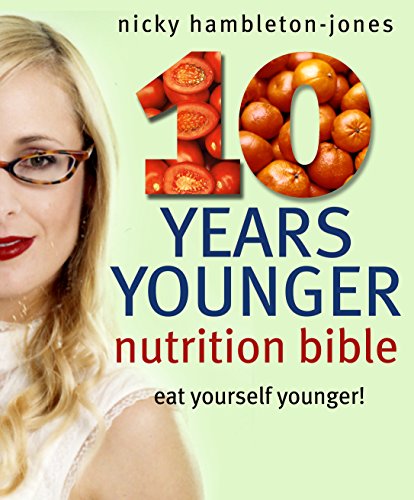 Stock image for 10 Years Younger" Nutrition Bible for sale by Greener Books