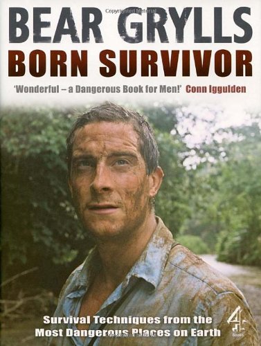 Stock image for Born Survivor: Survival Techniques from the Most Dangerous Places on Earth for sale by ThriftBooks-Atlanta