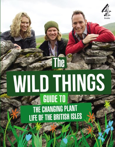 Stock image for The Wild Things Guide to the Changing Plants of the British Isles for sale by WorldofBooks