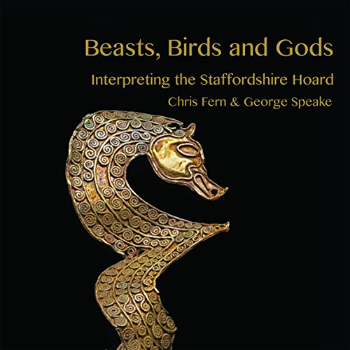 Beispielbild fr Beasts, Birds and Gods: Interpreting the Staffordshire Hoard zum Verkauf von WorldofBooks