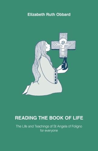 Beispielbild fr READING THE BOOK OF LIFE: The Life and Teachings of St Angela of Foligno for everyone zum Verkauf von WorldofBooks