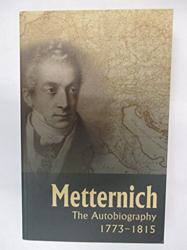 Stock image for Metternich: The Autobiography, 1773-1815 for sale by BooksRun