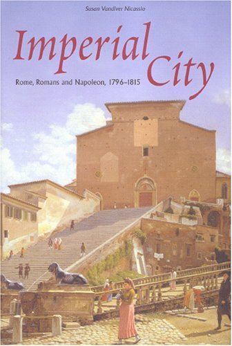 Beispielbild fr Imperial City: Rome, Romans And Napoleon, 1796-1815 zum Verkauf von BookHolders