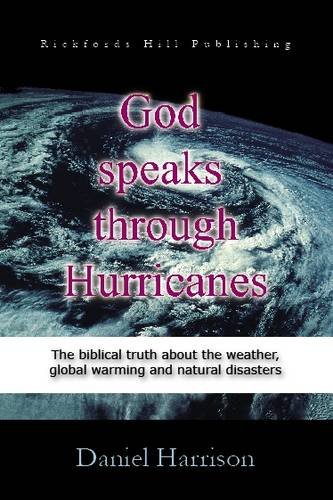 Stock image for God Speaks Through Hurricanes: The Biblical Truth About the Weather, Global Warming and Natural Disasters for sale by WorldofBooks