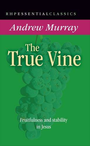 Stock image for The True Vine: Fruitfulness and Stability in Jesus for sale by WorldofBooks