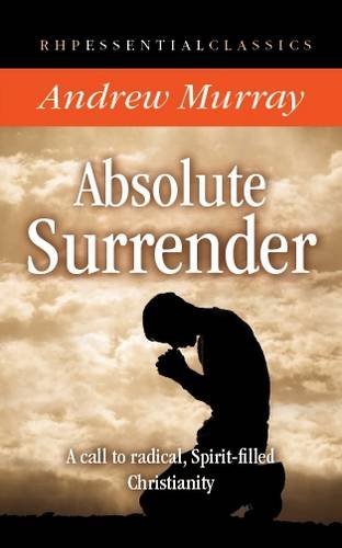 Beispielbild fr Absolute Surrender: A Call to Radical, Spirit-Filled Christianity zum Verkauf von WorldofBooks