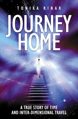 Stock image for Journey Home: A True Story of Time and Inter-dimensional Travel for sale by WorldofBooks