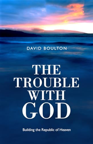 Beispielbild fr The Trouble With God: Building the Republic of Heaven zum Verkauf von BooksRun