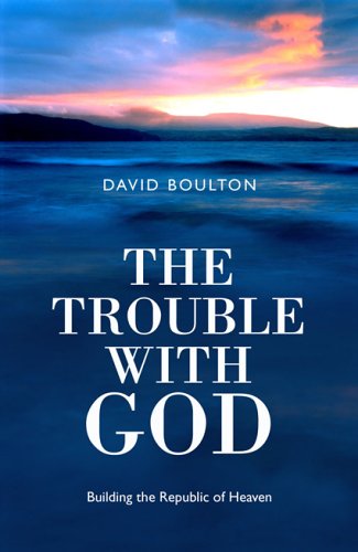 Imagen de archivo de The Trouble With God: Building the Republic of Heaven a la venta por BooksRun
