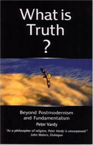 9781905047284: What Is Truth?: Beyond Postmodernism And Fundamentalism