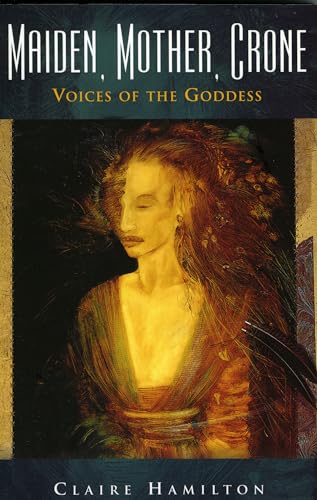 Stock image for Maiden, Mother, Crone: Voices of the Goddess for sale by Goldstone Books