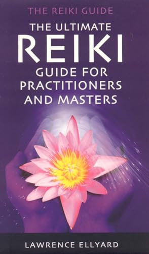 ULTIMATE REIKI GUIDE FOR PRACTITIONERS AND MASTERS