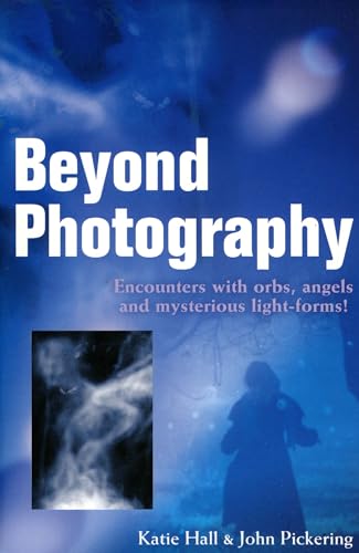 Stock image for Beyond Photography: Encounters with Orbs, Angels and Light-Forms for sale by HPB-Emerald