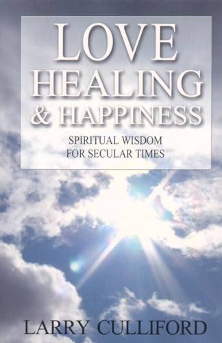 Beispielbild fr Love, Healing and Happiness : Spiritual Wisdom for Secular Times zum Verkauf von Better World Books