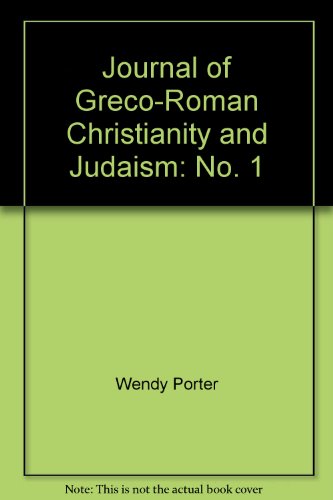 Journal of Greco-Roman Christianity and Judaism 2000: v. 1: No. 1 (9781905048069) by Porter, Stanley E.; O'Donnell, Matthew Brook; Porter, Wendy