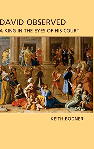 David Observed : A King in the Eyes of His Court - Keith Bodner