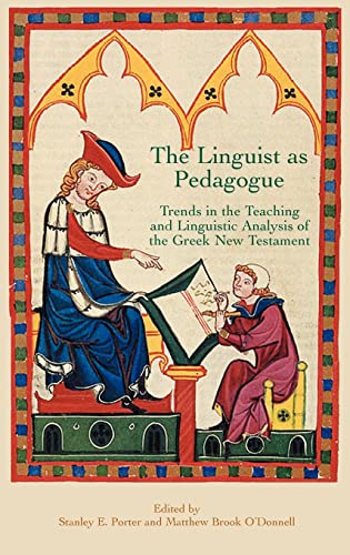 Stock image for The Linguist as Pedagogue: Trends in the Teaching and Linguistic Analysis of the Greek New Testament for sale by THE SAINT BOOKSTORE