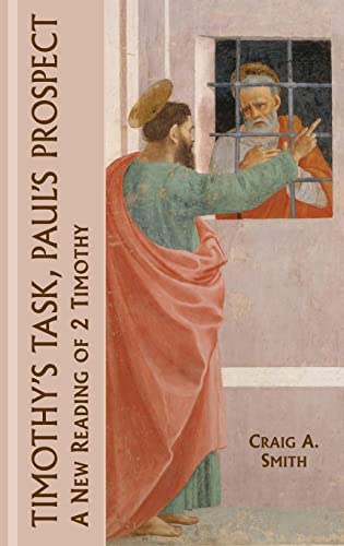 Stock image for Timothy's Task, Paul's Prospect: A New Reading of 2 Timothy (New Testament Monographs) for sale by de Wit Books