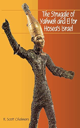 Stock image for The Struggle of Yahweh and El for Hosea's Israel by Chalmers, R Scott AUTHOR Mar102008 Hardback for sale by PBShop.store US