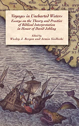 Imagen de archivo de Voyages in Uncharted Waters: Essays on the Theory and Practice of Biblical Interpretation in Honor of David Jobling a la venta por Windows Booksellers