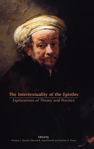 Beispielbild fr The Intertextuality of the Epistles: Explorations of Theory and Practice zum Verkauf von Ria Christie Collections
