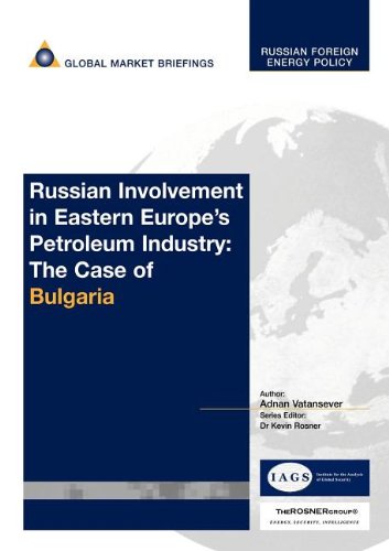 Stock image for Russian Involvement in Eastern Europe's Petroleum Industry: The Case of Bulgaria (Russian Foreign Energy Policy Reports) for sale by Hay-on-Wye Booksellers