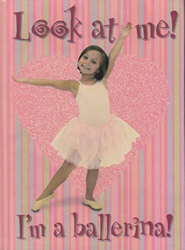 Imagen de archivo de Look at Me! I'm a Ballerina! a la venta por Wonder Book