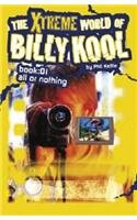 Beispielbild fr The Xtreme World of Billy Kool: Bk. 1: All or Nothing (The Xtreme World of Billy Kool: All or Nothing) zum Verkauf von WorldofBooks