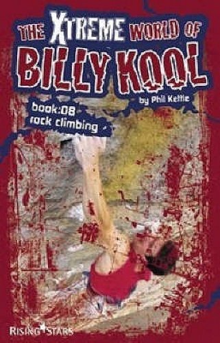 Beispielbild fr The Xtreme World of Billy Kool: Bk. 8: Rock Climbing (The Xtreme World of Billy Kool: Rock Climbing) zum Verkauf von WorldofBooks