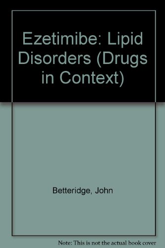 Ezetimibe: Lipid Disorders (Drugs in Context) (9781905064113) by John Betteridge