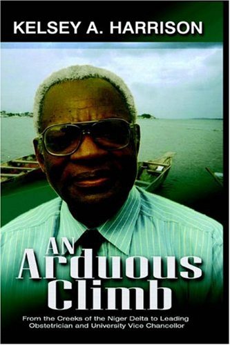 9781905068487: An Arduous Climb: From the Creeks of the Niger Delta to Leading Obstetrician and University Vice-Chancellor