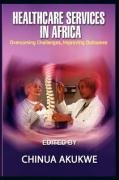 Stock image for Health Services in Africa: Overcoming Challenges, Improving Outcomes for sale by ThriftBooks-Dallas