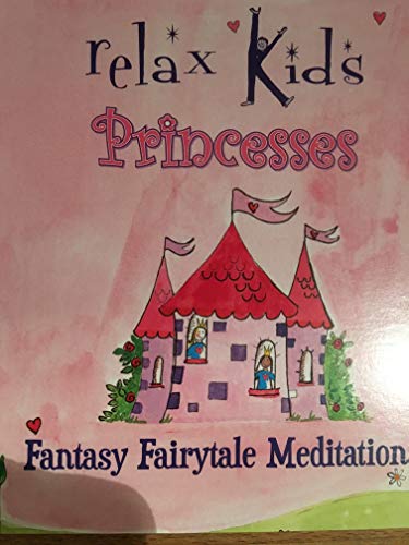 Imagen de archivo de Relax Kids Princesses: Fantasy Fairytale Meditations for Princesses of All Ages a la venta por WorldofBooks