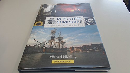 Stock image for Reporting Yorkshire: 250 Years of the Yorkshire Post for sale by WorldofBooks